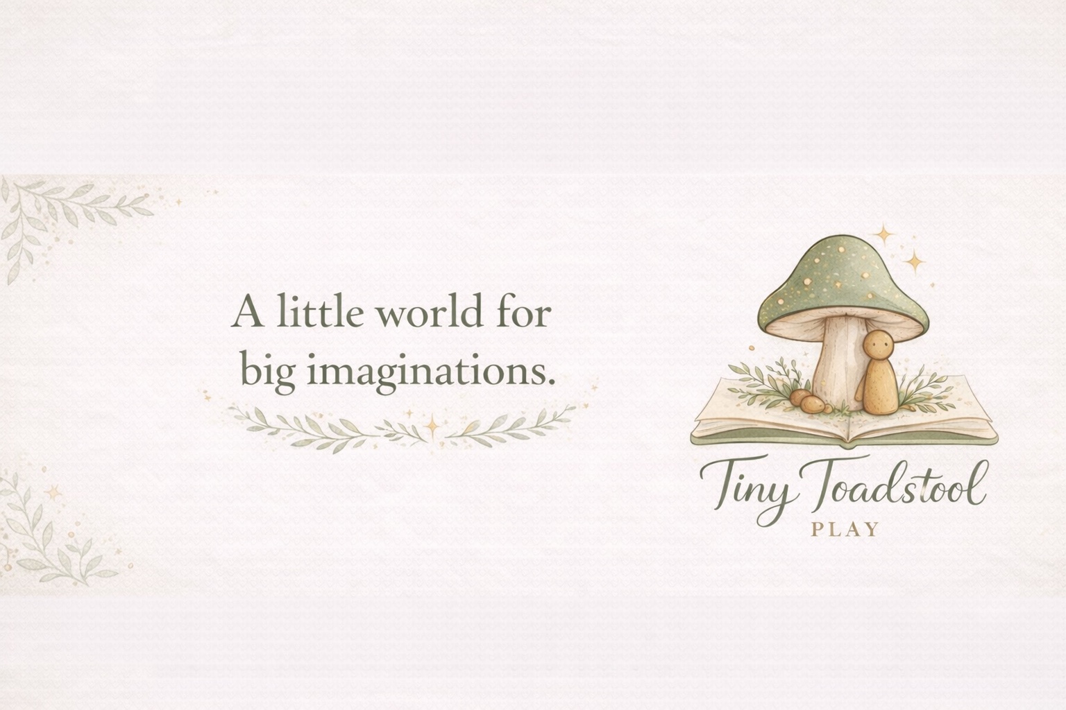 Tiny Toadstool Play — A little world for big imaginations.